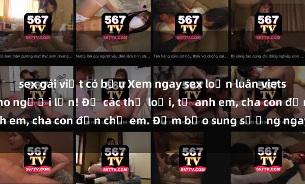 sex gái việt có bầu Xem ngay sex loạn luân vietsub mới nhất chỉ dành cho người lớn! Đủ các thể loại, từ anh em, cha con đến chị em. Đảm bảo sung sướng ngay đầu tiên!