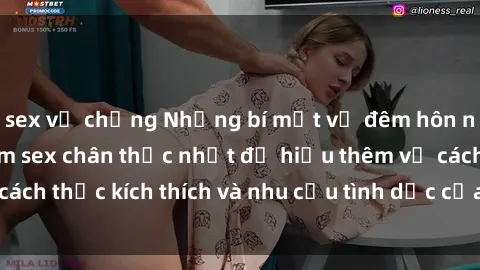 sex vợ chồng Những bí mật về đêm hôn nhân: Theo dõi phim sex chân thực nhất để hiểu thêm về cách thức kích thích và nhu cầu tình dục của người đối diện.