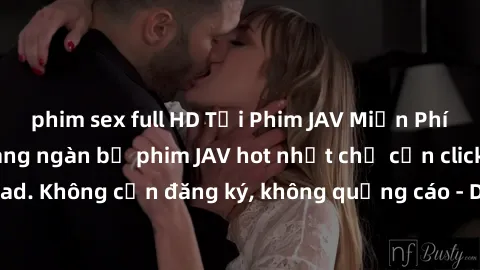 phim sex full HD Tải Phim JAV Miễn Phí - Thưởng thức hàng ngàn bộ phim JAV hot nhất chỉ cần click download. Không cần đăng ký, không quảng cáo - Dễ dàng tải về và xem online!