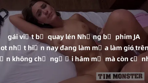 gái việt bị quay lén Những bộ phim JAV idol không che hot nhất hiện nay đang làm mưa làm gió trên mạng, hấp dẫn không chỉ người hâm mộ mà còn cả những ai mới tìm hiểu về thể loại này!