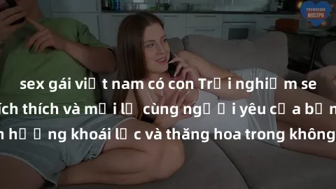 sex gái việt nam có con Trải nghiệm sex phòng tắm đầy kích thích và mới lạ cùng người yêu của bạn! Tận hưởng khoái lạc và thăng hoa trong không gian tắm ấm áp và gợi cảm.