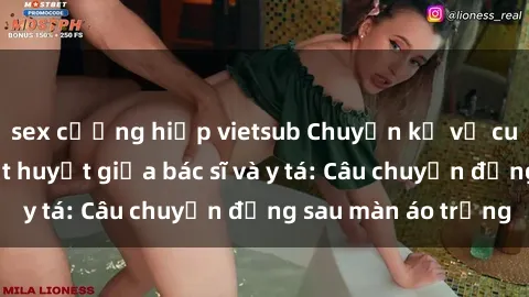 sex cưỡng hiếp vietsub Chuyện kể về cuộc tình đầy nhiệt huyết giữa bác sĩ và y tá: Câu chuyện đằng sau màn áo trắng