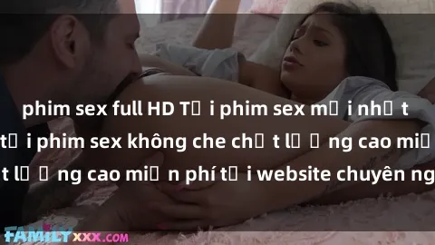 phim sex full HD Tải phim sex mới nhất hot nhất - Xem và tải phim sex không che chất lượng cao miễn phí tại website chuyên nghiệp.