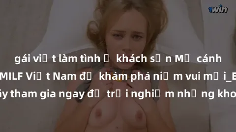gái việt làm tình ở khách sạn Mở cánh cửa thế giới sex MILF Việt Nam để khám phá niềm vui mới_ENCODE_. Hãy tham gia ngay để trải nghiệm những khoảnh khắc đầy kích thích và đam mê.