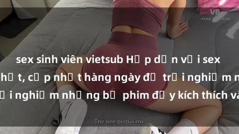 sex sinh viên vietsub Hấp dẫn với sex hentai vietsub mới nhất, cập nhật hàng ngày để trải nghiệm những bộ phim đầy kích thích và hấp dẫn.